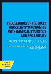 Proceedings of the Sixth Berkeley Symposium on Mathematical Statistics and Probability : Probability Theory