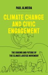 Climate Change and Civic Engagement : The Origins and Future of the Climate Justice Movement