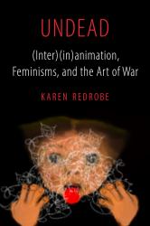 Undead : (Inter)(In)Animation, Feminisms, and the Art of War