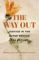The Way Out : Justice in the Queer Search for Refuge