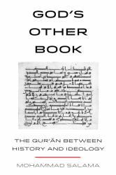 God's Other Book : The Qur'An Between History and Ideology