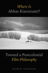 Where Is Abbas Kiarostami? : Toward a Postcolonial Film-Philosophy