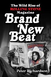 Brand New Beat : The Wild Rise of Rolling Stone Magazine