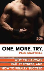 One More Try: Why You Always Fail at Fitness and How to Finally Succeed
