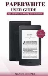 PaperWhite User Guide : Tips and Tricks for Amazing User Experience