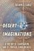 Desert Imaginations : A History of Saharanism and Its Radical Consequences