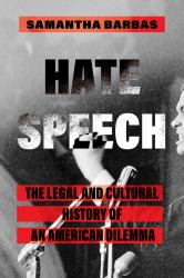 Hate Speech : The Legal and Cultural History of an American Dilemma