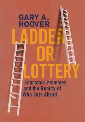 Ladder or Lottery : Economic Promises and the Reality of Who Gets Ahead