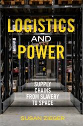 Logistics and Power : Supply Chains from Slavery to Space