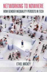 Networking to Nowhere : How Gender Inequality Persists in Tech