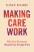 Making Care Work : Why Our Economy Should Put People First