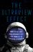 The Ultraview Effect : What We Can Learn from Astronauts about Awe, Humility, and Exploring the Unknown