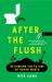 After the Flush : Rethinking the Future of Human Waste