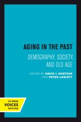 Aging in the Past : Demography, Society, and Old Age