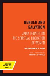 Gender and Salvation : Jaina Debates on the Spiritual Liberation of Women