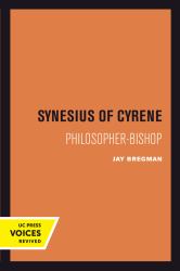 Synesius of Cyrene : Philosopher-Bishop