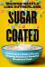 Sugar Coated : Unboxing the Hidden Forces Shaping America's Favorite Breakfast Food