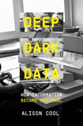 Deep Dark Data : How Information Became Personal