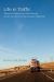 Life in Traffic : Women, Plants, and Gold along South America's Interoceanic Highway