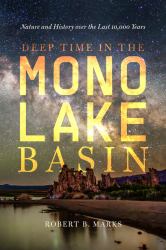 Deep Time in the Mono Lake Basin : Nature and History over the Last 10,000 Years