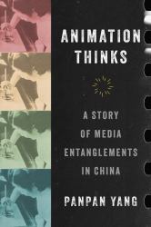 Animation Thinks : A Story of Media Entanglements in China