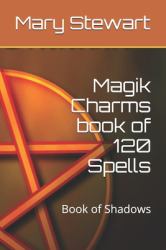 Magik Charms Book of 120 Spells : Book of Shadows