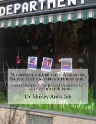 A Critical Figure Slips. a Grislier, Pacific Lust Calcifies a Purist Girl : Anagramatic - Supercalifragilistic - 322 Pages Available on Smileamazon. com