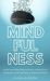 Mindfulness : Quiet Your Mind, Reduce Stress, Increase Your Awareness, and Find Peace in a Restless World