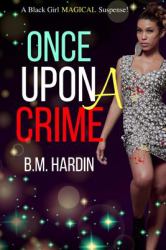 Once upon a Crime : A Black Girl Magical Suspense