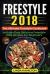 Freestyle 2018 : The Ultimate Freestyle Cookbook - Includes Easy Delicious Freestyle 2018 Recipes for Beginners