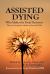 Assisted Dying : Who Makes the Final Choice?