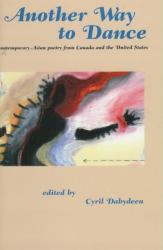 Another Way to Dance : Contemporary Asian Poetry from Canada and the United States