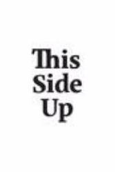 This Side This Side This Side This Side Up