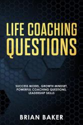 Life Coaching Questions : Success Model, Growth Mindset, Powerful Coaching Questions, Leadership Skills