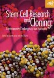 Stem Cell Research and Cloning : Contemporary Challenges to Our Humanity