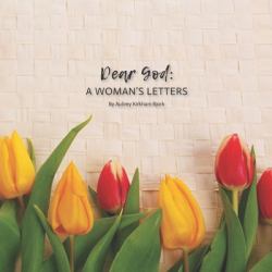 Dear God : A Woman's Letters