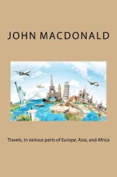 Travels, in Various Parts of Europe, Asia, and Africa