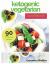 Ketogenic Vegetarian Cookbook : Ketogenic Vegetarian Secrets Cookbook, Keto for Beginners Guide