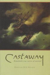 Castaway : Remarkable True Stories of Survival