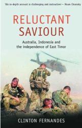 Reluctant Saviour : Australia, Indonesia and the Independence of East Timor