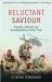 Reluctant Saviour : Australia, Indonesia and the Independence of East Timor