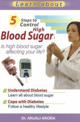5 Steps to Control High Blood Sugar : Is High Blood Sugar Affecting Your Life?