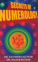 Secrets of Numerology : A Complete Guide for the Layman to Know the Past, Present and Future