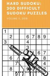 Hard Sudoku: 300 Difficult Sudoku Puzzles : Volume II