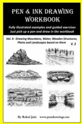 Pen and Ink Drawing Workbook Vol 4 : Learn to Draw Pleasing Pen and Ink Landscapes