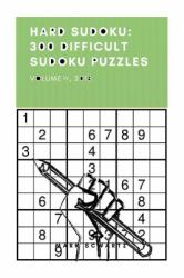 Hard Sudoku: 300 Difficult Sudoku Puzzles : Volume IV