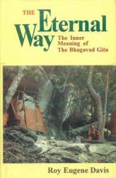 The Eternal Way : The Inner Meaning of the Bhagavad Gita