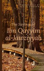 The Sayings of Ibn Qayyim Al-Jawziyyah