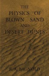 Physics of Blown Sand and Desert Dunes