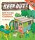 Keep Out! : Build Your Own Backyard Clubhouse: a Step-By-Step Guide